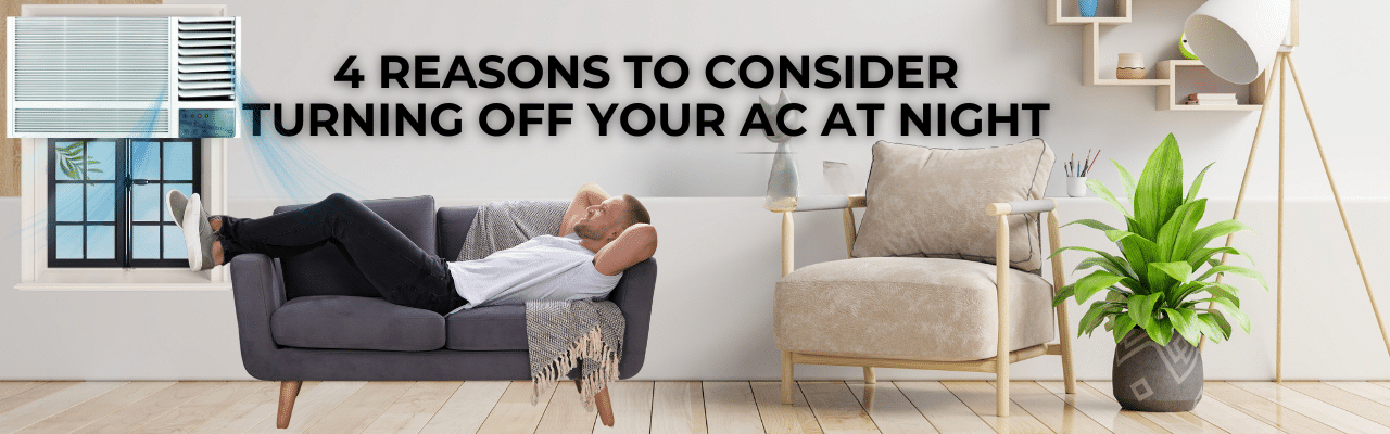 4 Reasons to Consider Turning Off Your AC at Night: